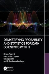 Book cover of Demystifying Probability and Statistics for Data Scientists with R by Dheva Rajan S.