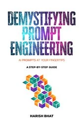 Book cover of Demystifying Prompt Engineering by Harish Bhat