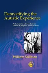 Book cover of Demystifying the Autistic Experience by William Stillman