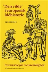 Book cover of Den vilde' i europæisk idéhistorie by Ole Høiris