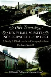 Book cover of Denby Dale, Scissett, Ingbirchworth & District by Chris Heath
