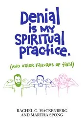 Book cover of Denial Is My Spiritual Practice by Rachel G. Hackenberg
