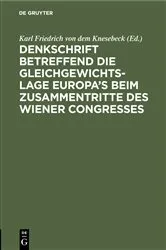 Book cover of Denkschrift betreffend die Gleichgewichts-Lage Europa’s beim zusammentritte des Wiener Congresses by Karl Friedrich von dem Knesebeck