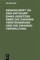 Book cover of Denkschrift zu dem Entwurf eines Gesetzes über die Zwangsversteigerung und die Zwangsverwaltung by Unknown