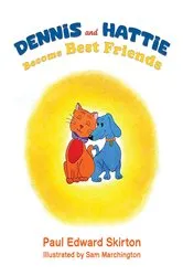 Book cover of Dennis and Hattie Become Best Friends by Paul Edward Skirton