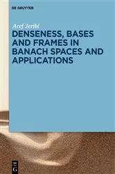 Book cover of Denseness, Bases and Frames in Banach Spaces and Applications by Aref Jeribi
