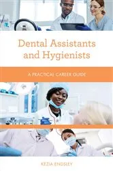 Book cover of Dental Assistants and Hygienists by Kezia Endsley