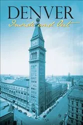 Book cover of Denver Inside and Out by Jeanne E. Colorado Historical Society
