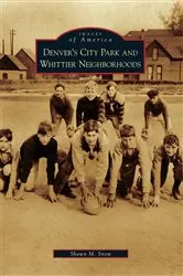 Book cover of Denver's City Park and Whittier Neighborhoods by Shawn M. Snow