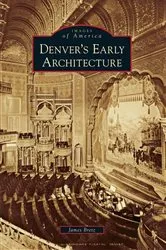 Book cover of Denver's Early Architecture by James Bretz