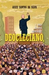 Book cover of Deocleciano, A Saga De Uma Autoridade by Assis Santos Da Silva