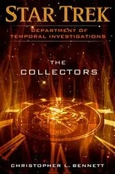 Book cover of Department of Temporal Investigations: The Collectors by Christopher L. Bennett
