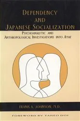 Book cover of Dependency and Japanese Socialization by Frank A. Johnson M.D.