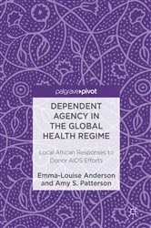 Book cover of Dependent Agency in the Global Health Regime by Emma-Louise Anderson