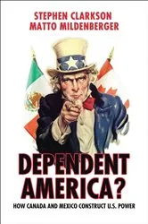 Book cover of Dependent America? by Stephen Clarkson