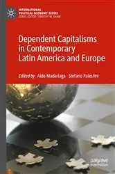 Book cover of Dependent Capitalisms in Contemporary Latin America and Europe by Aldo Madariaga