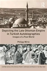 Book cover of Depicting the Late Ottoman Empire in Turkish Autobiographies by Philipp Wirtz