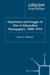 Book cover of Depictions and Images of War in Edwardian Newspapers, 1899-1914 by G. Wilkinson