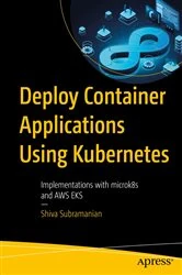 Book cover of Deploy Container Applications Using Kubernetes by Shiva Subramanian