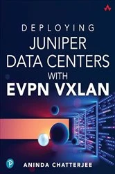 Book cover of Deploying Juniper Data Centers with EVPN VXLAN by Aninda Chatterjee