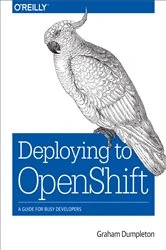 Book cover of Deploying to OpenShift by Graham Dumpleton