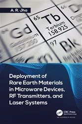 Book cover of Deployment of Rare Earth Materials in Microware Devices, RF Transmitters, and Laser Systems by A. R. Jha Ph.D.