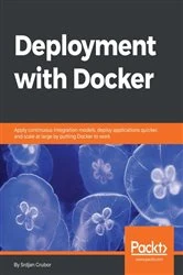 Book cover of Deployment with Docker by Srdjan Grubor
