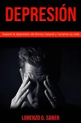 Book cover of Depresión: Supere la depresión de forma natural y reclame su vida by Lorenzo G. Saner