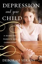 Book cover of Depression and Your Child by Deborah Serani
