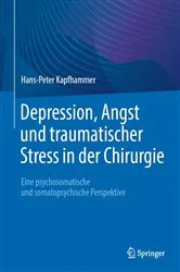 Book cover of Depression, Angst und traumatischer Stress in der Chirurgie by Hans-Peter Kapfhammer