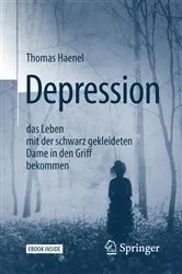 Book cover of Depression – das Leben mit der schwarz gekleideten Dame in den Griff bekommen (2nd ed.) by Thomas Haenel