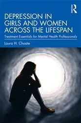 Book cover of Depression in Girls and Women Across the Lifespan by Laura H. Choate
