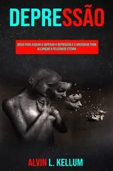 Book cover of Depressão: Dicas para Ajudar a Superar a Depressão e a Ansiedade para Alcançar a Felicidade Eterna by Unknown
