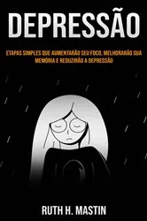 Book cover of Depressão: etapas simples que aumentarão seu foco, melhorarão sua memória e reduzirão a depressão by Unknown