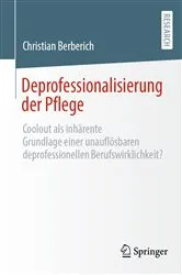 Book cover of Deprofessionalisierung der Pflege by Christian Berberich