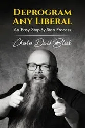 Book cover of Deprogram Any Liberal by Charles David Black