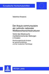 Book cover of Der «Acquis communautaire» als Leitmotiv nationaler Wettbewerbsrechtsstrukturen by Valentina Knezevic