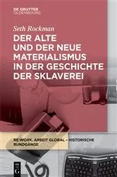 Book cover of Der alte und der neue Materialismus in der Geschichte der Sklaverei by Seth Rockman