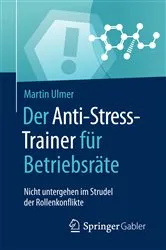 Book cover of Der Anti-Stress-Trainer für Betriebsräte by Martin Ulmer