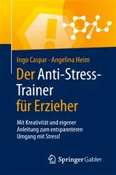 Book cover of Der Anti-Stress-Trainer für Erzieher by Ingo Caspar