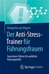 Book cover of Der Anti-Stress-Trainer für Führungsfrauen by Margarita von Mayen