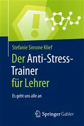 Book cover of Der Anti-Stress-Trainer für Lehrer by Stefanie Simone Klief