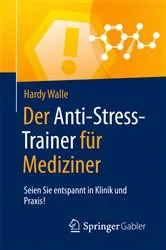 Book cover of Der Anti-Stress-Trainer für Mediziner by Hardy Walle