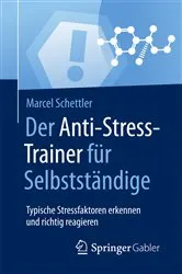 Book cover of Der Anti-Stress-Trainer für Selbstständige by Marcel Schettler