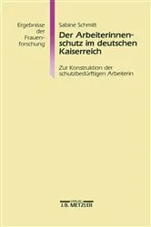 Book cover of Der Arbeiterinnenschutz im deutschen Kaiserreich by Sabine Schmitt