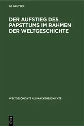 Book cover of Der Aufstieg des Papsttums im Rahmen der Weltgeschichte by Unknown