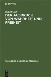 Book cover of Der Ausdruck von Wahrheit und Freiheit by Rupert Guth