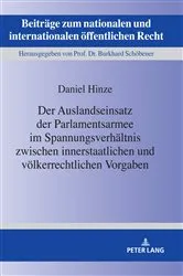 Book cover of Der Auslandseinsatz der Parlamentsarmee im Spannungsverhaeltnis zwischen innerstaatlichen und voelkerrechtlichen Vorgaben by Burkhard Schöbener