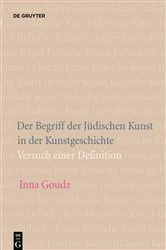 Book cover of Der Begriff der Jüdischen Kunst in der Kunstgeschichte by Inna Goudz