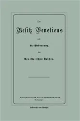 Book cover of Der Besitz Venetiens und die Bedeutung des Neu-Italischen Reiches by NA Bluhm
